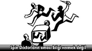 Arka Planda Dönen İşlerin Önemli İnsanları: Spin Doctorlar