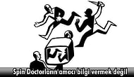 Arka Planda Dönen İşlerin Önemli İnsanları: Spin Doctorlar