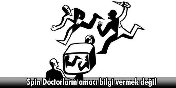 Arka Planda Dönen İşlerin Önemli İnsanları: Spin Doctorlar