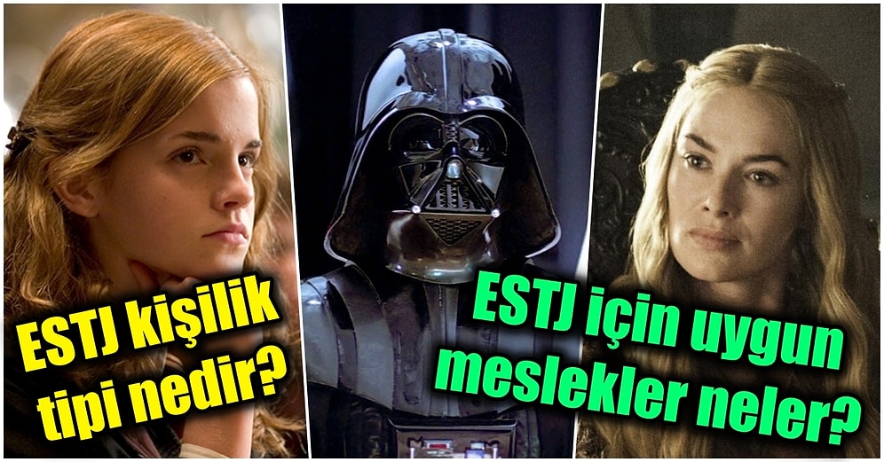 MBTI Testini Çözenler Buraya! ESTJ Kişilik Tipiyle İlgili Merak Ettiğiniz Bütün Soruları Yanıtlıyoruz