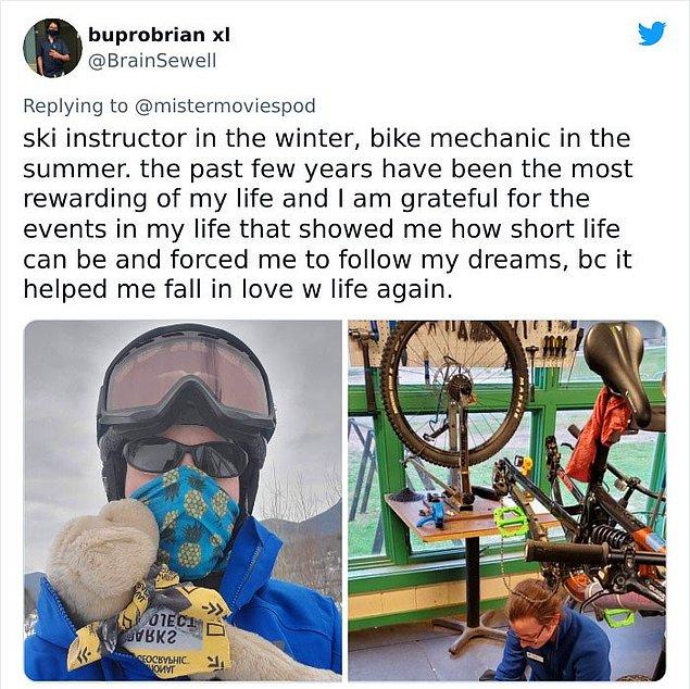 26. "Kışları kayak hocası, yazları bisiklet tamircisi. Yaşadığım son birkaç sene hayatımın en keyifli anları oldu...