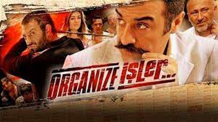 Organize İşler Filmi Konusu Nedir? Organize İşler Oyuncu Kadrosunda Kimler Var ve Nerede Çekildi?