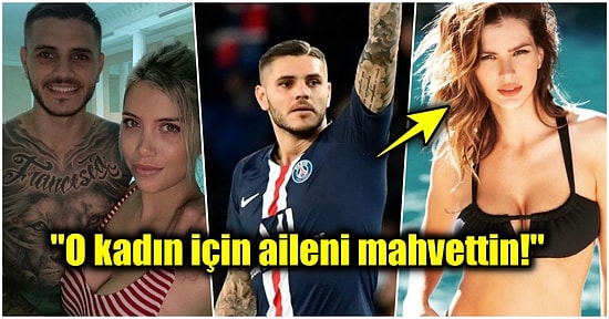 Aldatmayla Başlayan Mauro Icardi ve Wanda Nara Evliliği, Arjantinli Futbolcunun İhanet İddiasıyla Sona Eriyor!