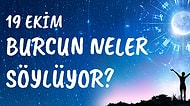 Günlük Burç Yorumuna Göre 19 Ekim Salı Günün Nasıl Geçecek?