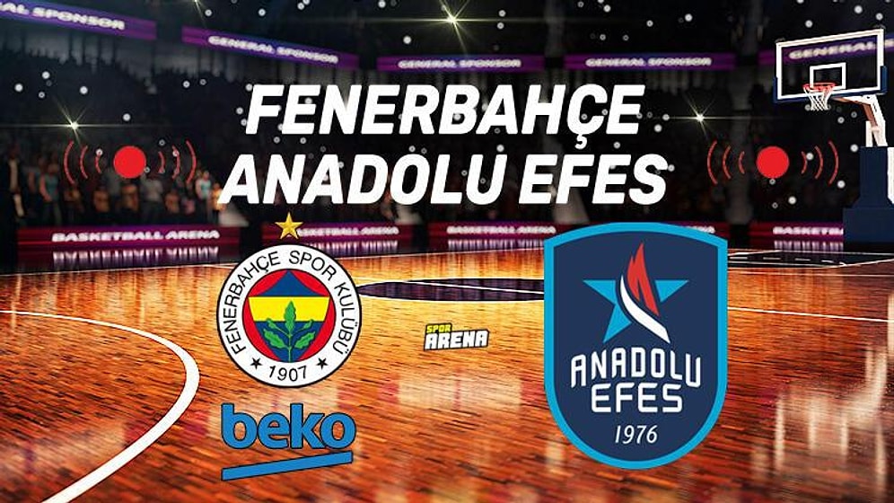 Fenerbahçe Beko - Anadolu Efes Maçı Saat Kaçta, Hangi Kanalda? İşte Dev Derbinin Detayları...