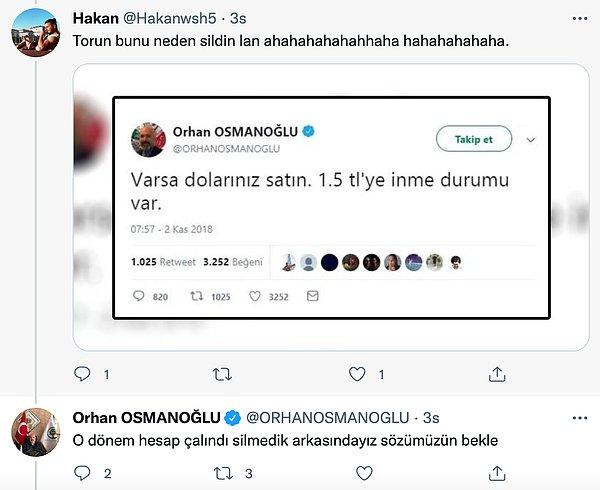 Bir yanıtında ise Orhan Osmanoğlu o dönem hesabının çalındığını iddia etti ve sözünün arkasında olduğunu belirtti.