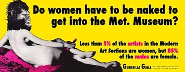 Gerilla Kızları, sanat dünyasını kadınlara ve diğer azınlıklara yönelik saygısızlığından dolayı utandırmaya çalışmıştır.