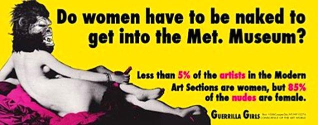 Gerilla Kızları, sanat dünyasını kadınlara ve diğer azınlıklara yönelik saygısızlığından dolayı utandırmaya çalışmıştır.