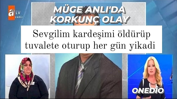 Müge Anlı'da Akılalmaz Olay: "Sevgilim Kardeşimi Öldürüp Tuvalete Oturtup Her Gün Yıkadı"