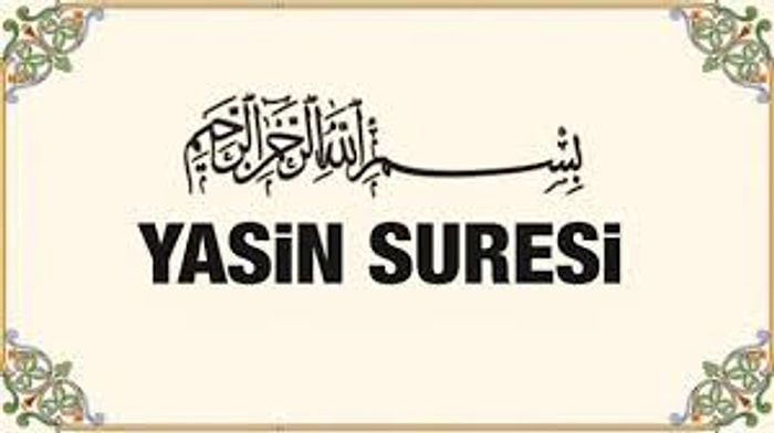 Yasin Suresi Nedir, Ne Zaman Okunur? Yasin Suresi'nin Fazileti Nedir?