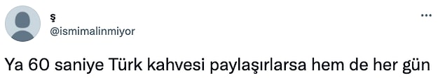 Kalkıp sen de bi kahve içersin artık.