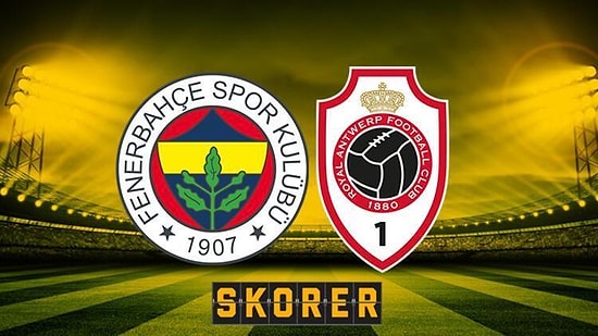 Fenerbahçe - Antwerp Maçı Hangi Kanalda, Ne Zaman? İşte Fenerbahçe - Antwerp İlk 11'leri...