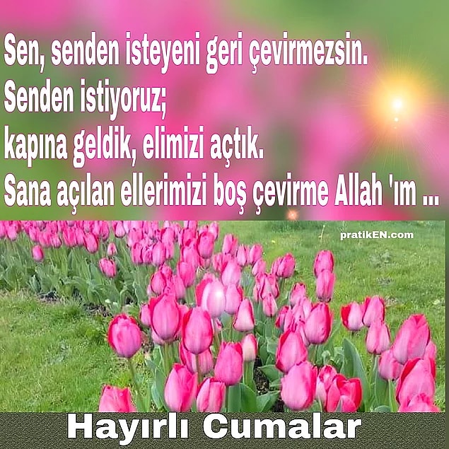 Güzellikler içinizi aydınlatsın, yüzünüzden ve yüreğinizden tebessüm eksilmesin. Rabbim, sevdiği kullarından eylesin sizleri ve tabi ki bizleri. Hayırlı cumalar dilerim.