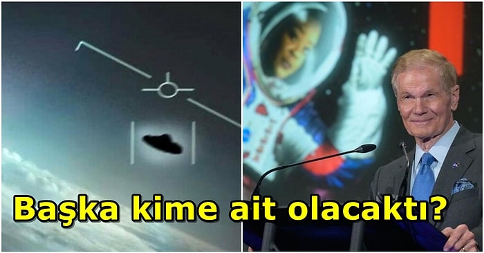 Yok Artık Daha Neler? NASA Başkanı, UFO'ların Uzaylılara Ait Olabileceğini Açıkladı