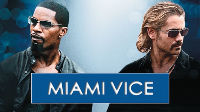 Miami Vice Konusu Nedir? Miami Vice Filmi Oyuncuları Kimler?