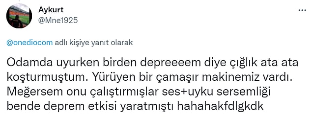 13. Hoş geldin yürüyen çamaşır makinesini deprem sanma fobisi.