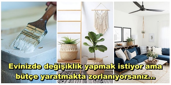 Çok Az Bir Bütçeyle Elinizdekileri Değerlendirerek Yepyeni Bir Ev Yaratmanın Yollarını Anlatıyoruz