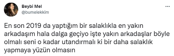 12. Yakın arkadaş olmanın ilk kuralı;