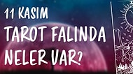 Tarot Falına Göre 11 Kasım Perşembe Günü Senin İçin Nasıl Geçecek?
