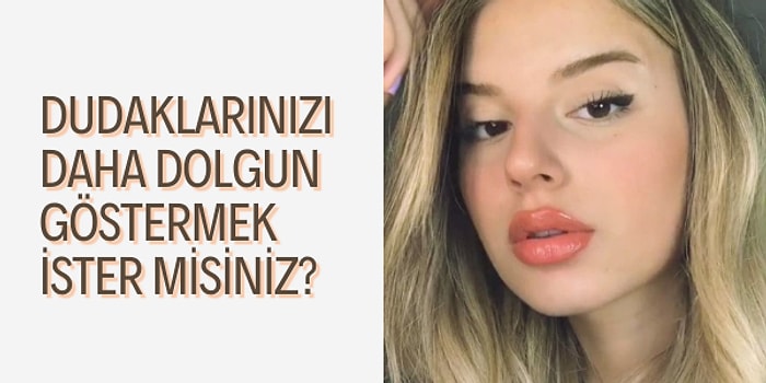 Dudaklarınızı Dolgun Göstermek Hiç Bu Kadar Kolay Olmamıştı