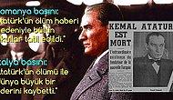 Dünya Ağladı! Atatürk'ün Vefatı Sonrasında Dış Basında Çıkan Övgü ve Hüzün Dolu 35 Manşet