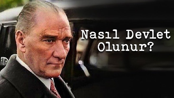 NASIL DEVLET OLUNUR? 10 Kasım Özel