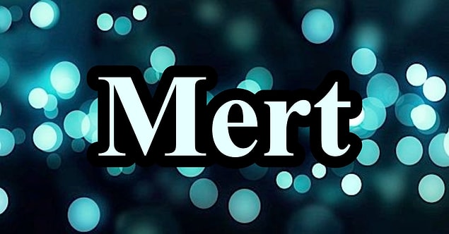 Mert!