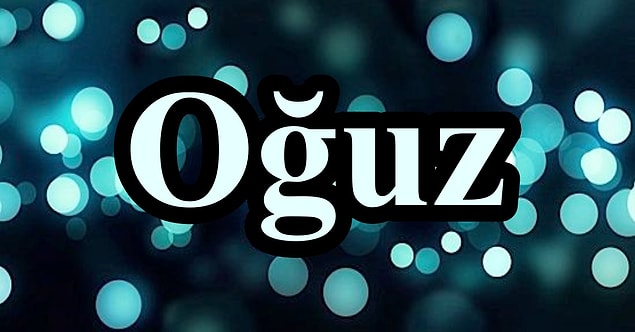 Oğuz!