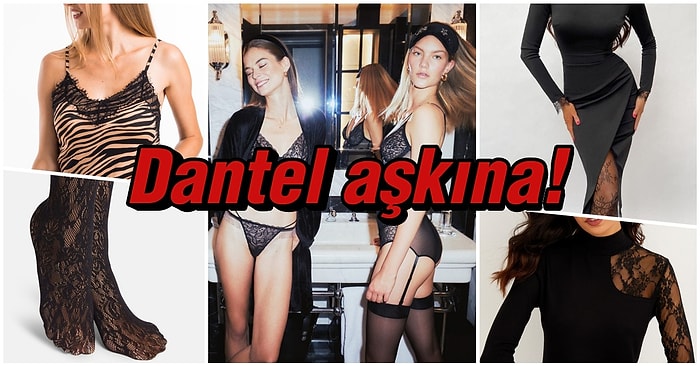 Giyeni Bir Anda Çok Daha Çekici Gösteren Son Trend Dantelli Parçalar