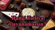 Senin Hangi Tatlıya Dayanamadığını Söylüyoruz!