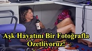 Aşk Hayatını Bir Fotoğrafla Özetliyoruz!