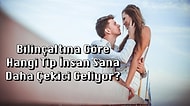 Bilinçaltına Göre Hangi Tip İnsan Sana Daha Çekici Geliyor?