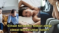Tüm Cinsel Sorunların Çaresi Bu mu? Cinsel Terapi Hakkında Merak Ettiğiniz Her Şey