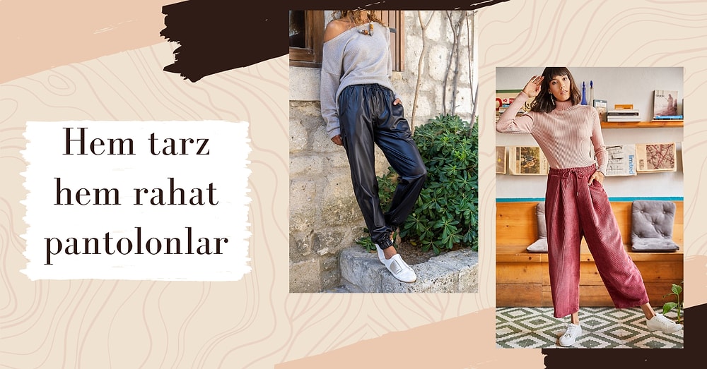 Sanki Eşofman Giymişsiniz Hissi Uyandıran Hem Şık Hem de Konforlu Pantolon Modelleri
