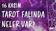 Tarot Falına Göre 16 Kasım Salı Günü Senin İçin Nasıl Geçecek?