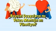 Beynini Duyguların mı Yoksa Mantığın mı Yönetiyor?
