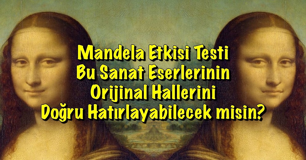 Mandela Etkisi Testi: Bu Sanat Eserlerinin Orijinal Hallerini Doğru Hatırlayabilecek misin?