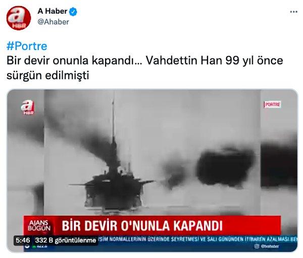 A Haber bugün 'Bir devir onunla kapandı… Vahdettin Han 99 yıl önce sürgün edilmişti' diyerek son Osmanlı padişahı VI. Mehmed Vahdeddin'e dair Twitter hesabından bir video paylaştı.