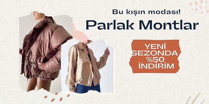 Bu Yıl Parlamaya Ne Dersiniz? Sezonun Modası Parlak Montlar