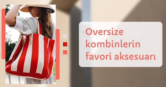 Eşyalarını Küçük Çantalara Sığdıramayanlara Oversize Giyimle Bütünleşen Büyük Boy Çantalar