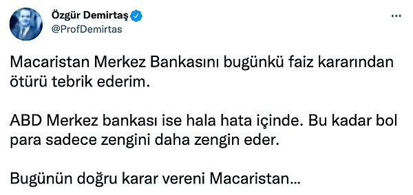 Prof. Dr. Özgür Demirtaş da bu isimlerden biri oldu. Kendisi attığı tweette ‘Macaristan Merkez Bankası’nı kararından dolayı tebrik etti.🙃