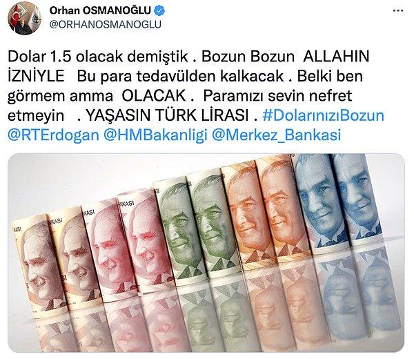 Yorum yapanlardan biri de II. Abdülhamid'in torunu Orhan Osmanoğlu'ydu. Twitter hesabından Türk Lirası görselleri paylaşarak, "Dolar, 1.5 TL olacak demiştik." yazan anlayamadığımız bir paylaşım yaptı. "Paramızı sevin, nefret etmeyin" diye de ekledi.