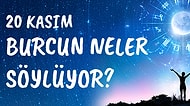 Günlük Burç Yorumuna Göre 20 Kasım Cumartesi Günün Nasıl Geçecek?