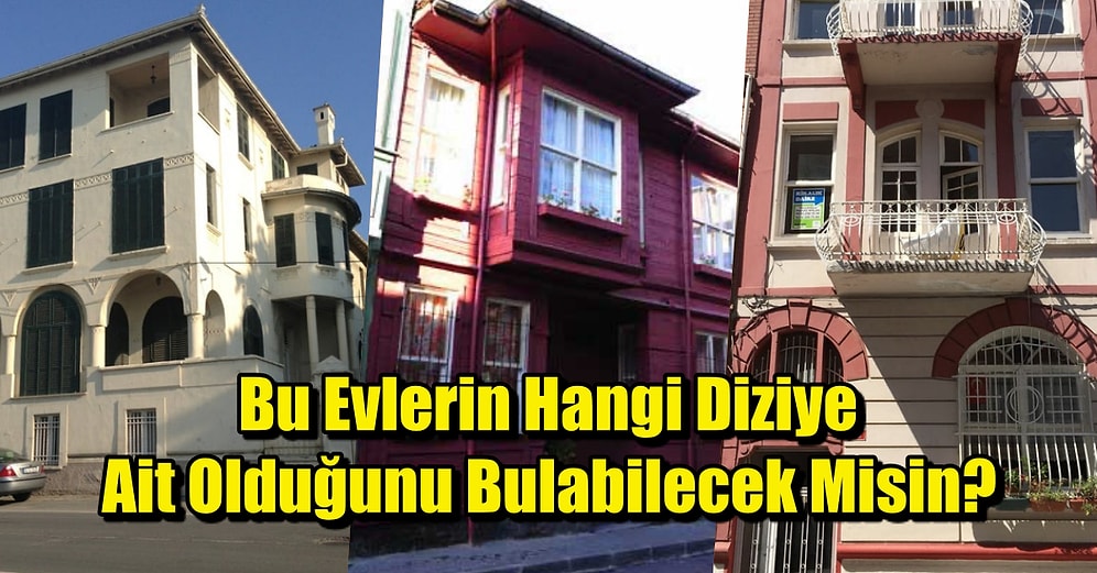 Bu Evlerin Hangi Dizilere Ait Olduğunu Bulabilecek misin?