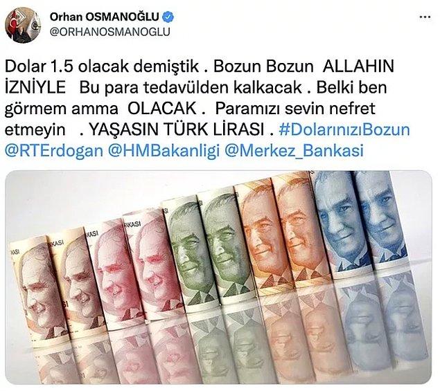 4. II. Abdülhamid'in torunu Orhan Osmanoğlu, Twitter hesabından Türk Lirası görselleri paylaşarak, 'Dolar, 1.5 TL olacak demiştik.' yazan anlamakta güçlük çektiğimiz bir paylaşım yaptı. Kullanıcılar, Osmanoğlu'nu yorumsuz bırakmadı.