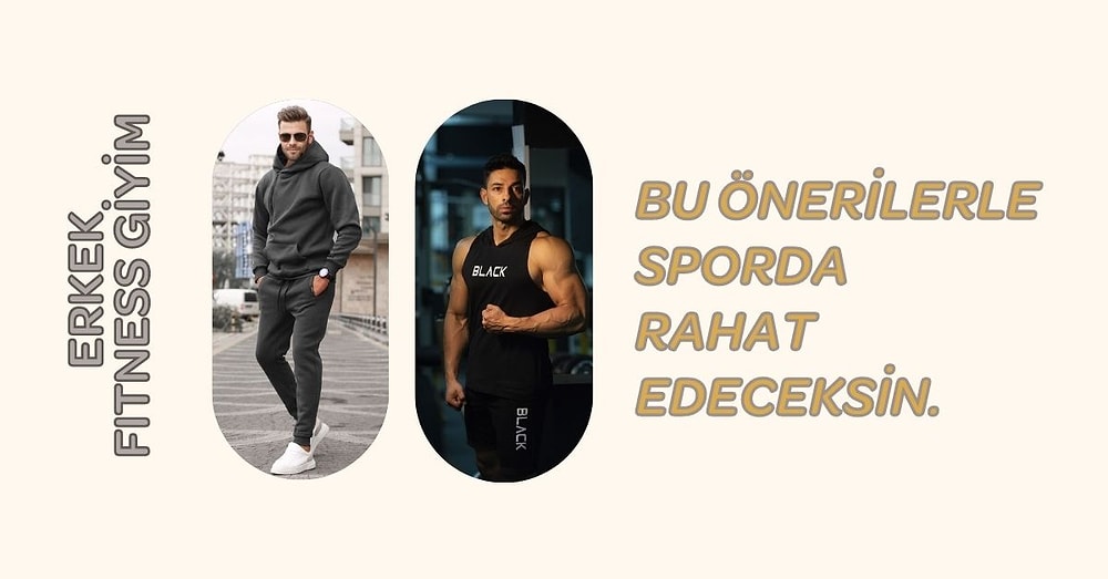 Erkekler İçin Spor Yapmayı Daha Etkili Ve Çekici Hale Getirecek Kıyafet Önerileri