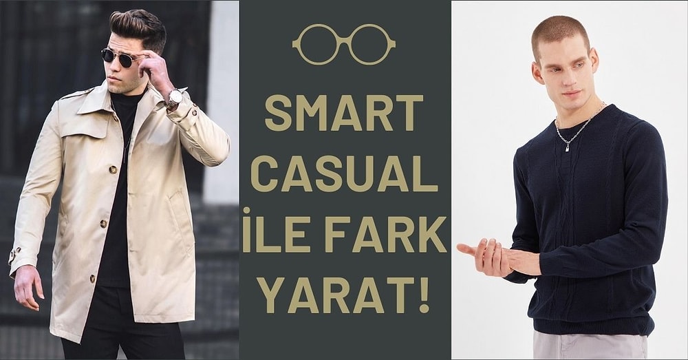 Erkeklere Çok Yakışan Smart Casual Tarzının Olmazsa Olmaz Parçaları