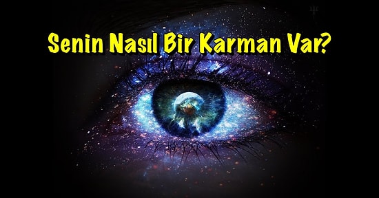 Bu Rastgele Sorulara Verdiğin Cevaplara Göre Nasıl Bir Karman Olduğunu Söylüyoruz!