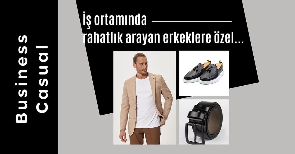 Hem İşinizde Hem de Giyiminizde Başarılı Olmanızı Sağlayacak Business Casual Tarzı Kıyafet Önerileri