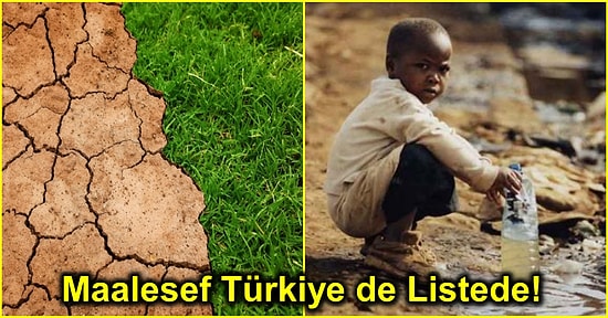 Dünya Alarm Veriyor! 2040 Yılında Su Sıkıntısı Çekmesi Beklenen Ülkelerin Listesi